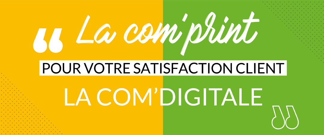 La com’ print et la com’ digitale en harmonie pour votre satisfaction client