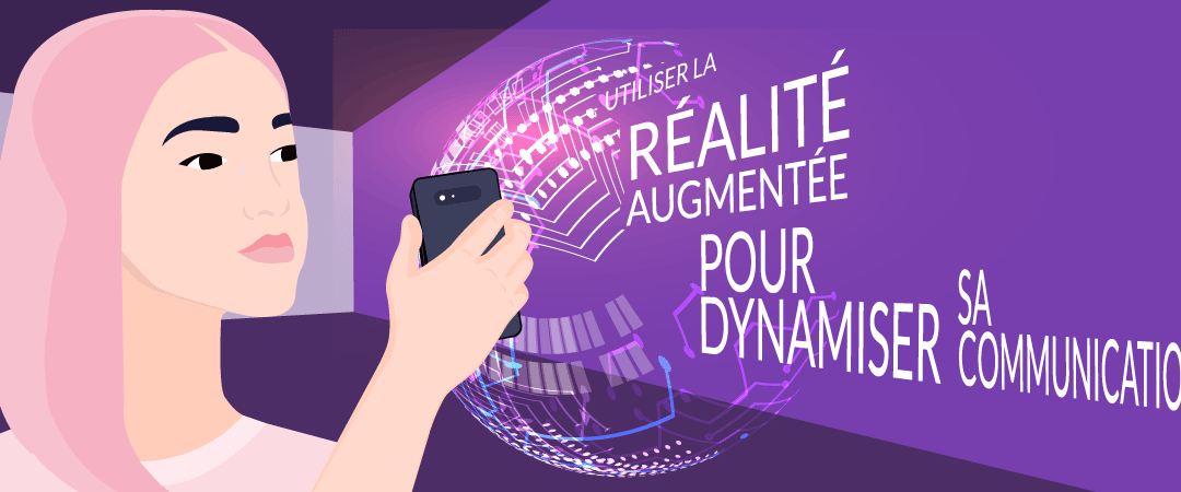 Utiliser la réalité augmentée pour dynamiser sa communication