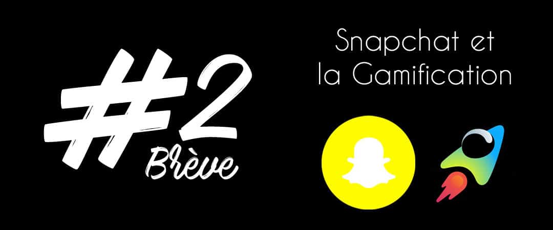 #BRÈVE2 – Snapchat et la Gamification